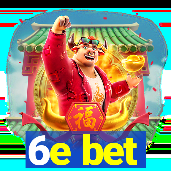 6e bet